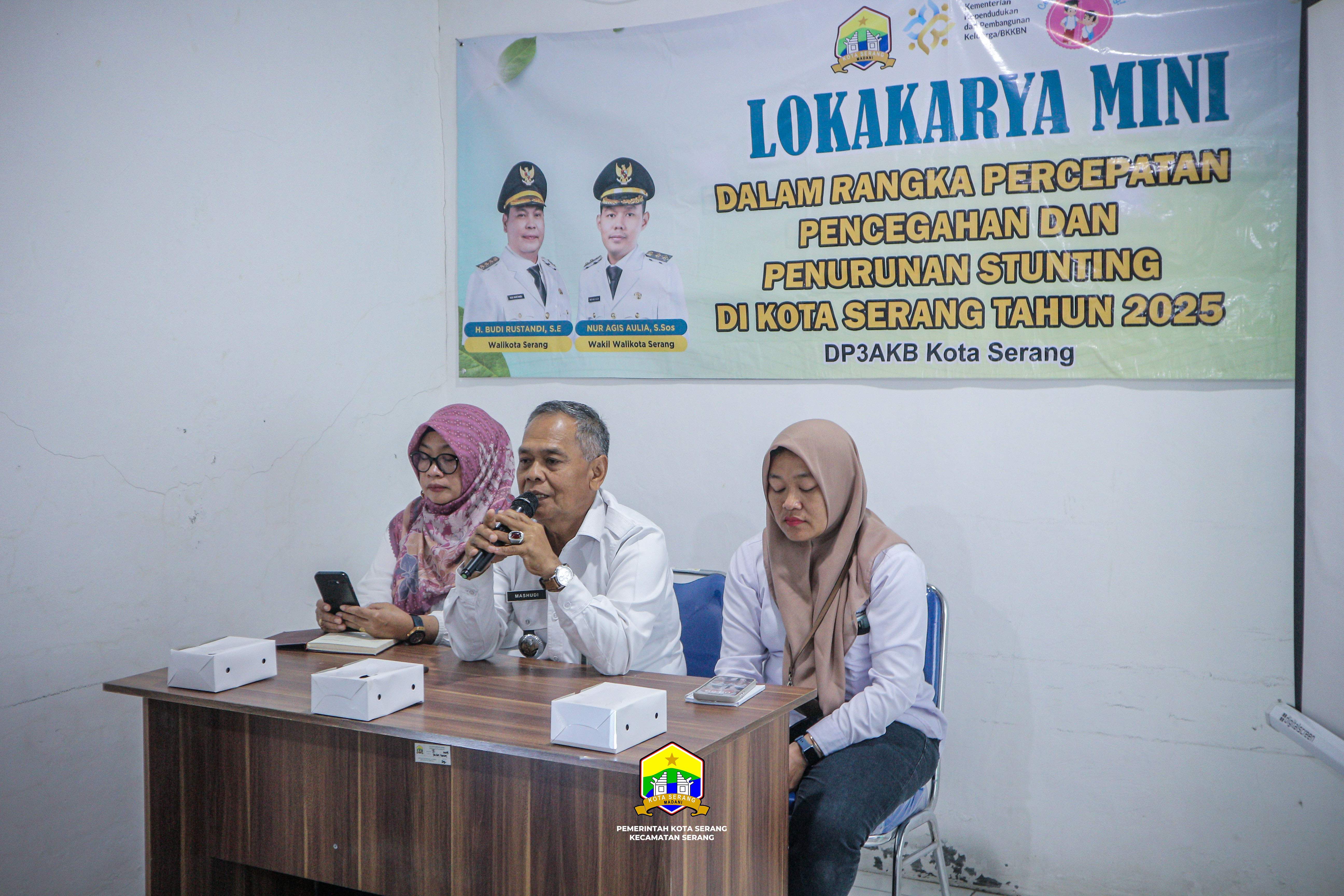 LOKAKARYA MINI DALAM RANGKA PERCEPATAN PENCEGAHAN DAN PENURUNAN STUNTING DI KOTA - RABU, 18 JUNI 2025 SERANG -
